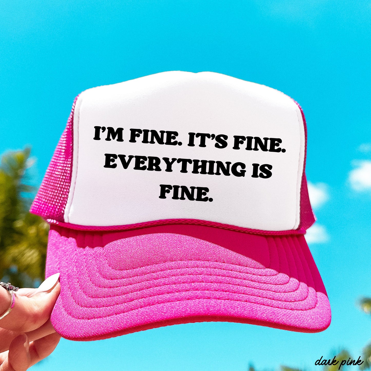 Everything is Fine Trucker Hat *12 Colors