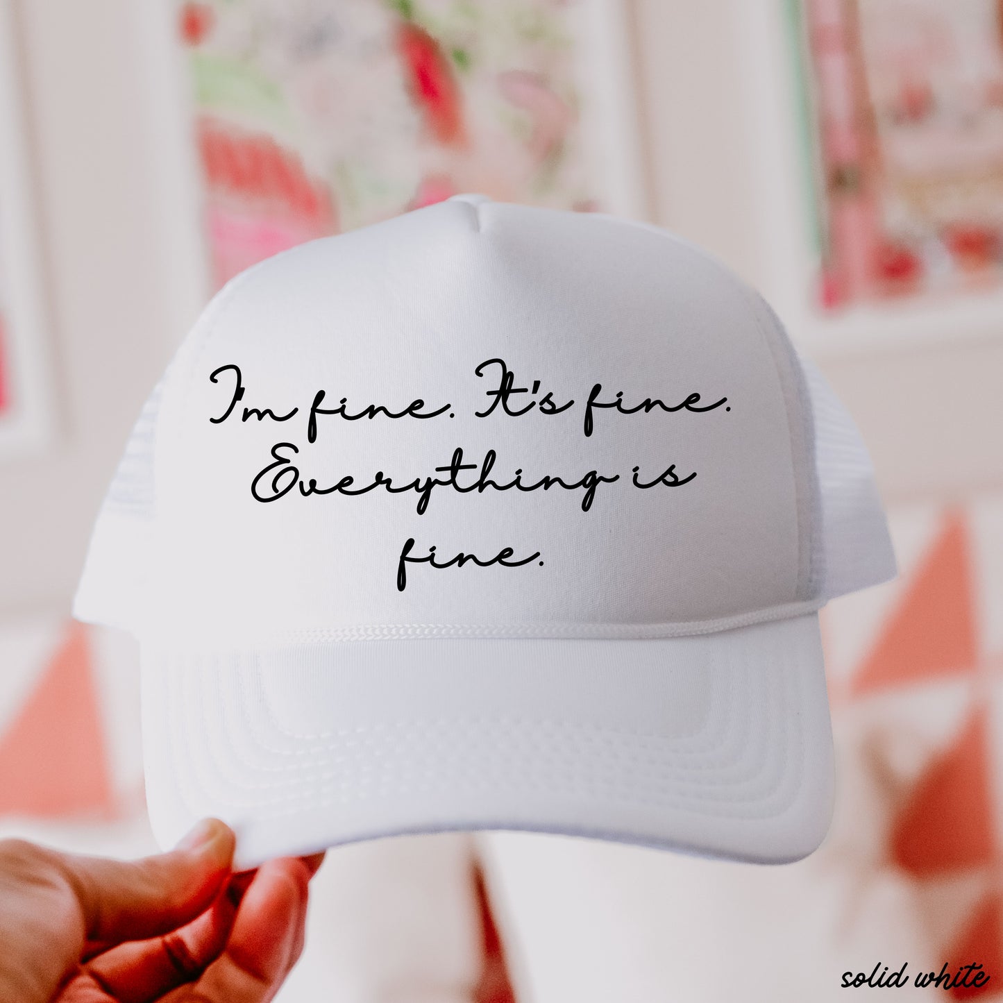 Everything is Fine Cursive Trucker Hat *12 Colors