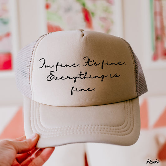 Everything is Fine Cursive Trucker Hat *12 Colors