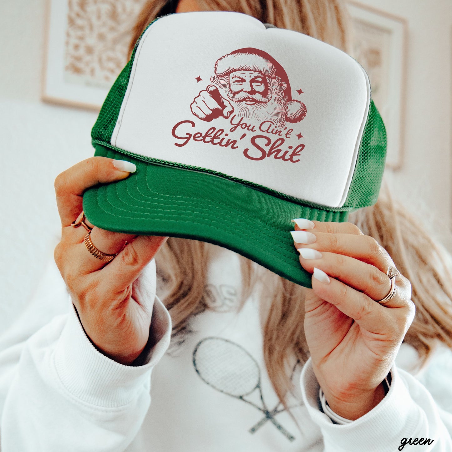 You Ain't Gettin Shit Trucker Hat *8 Colors