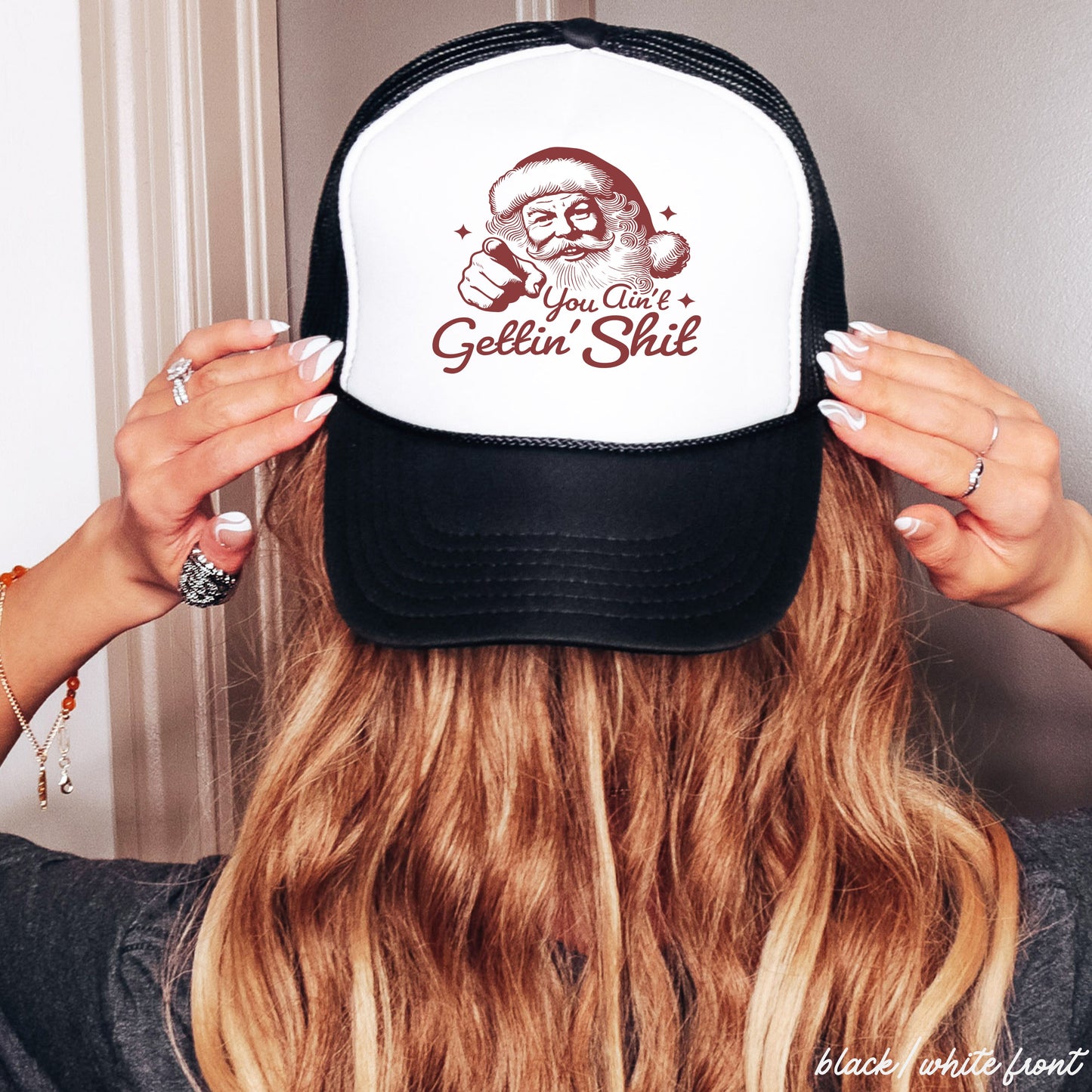 You Ain't Gettin Shit Trucker Hat *8 Colors