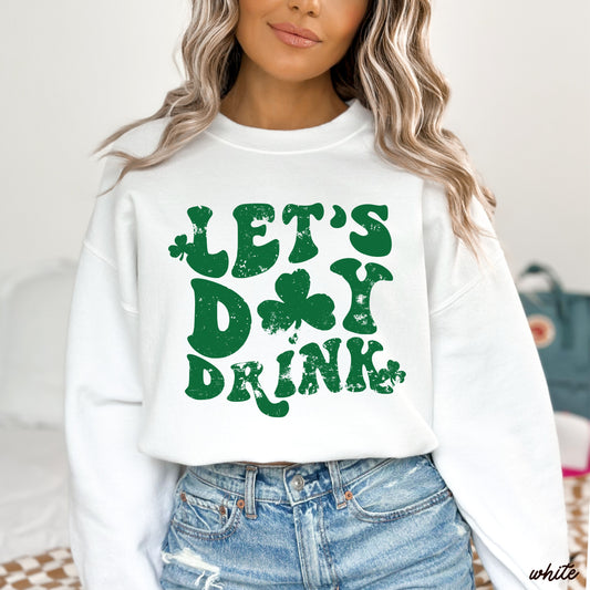 Let's Day Drink Clovers Sweatshirt *6 Colors (S-3X)