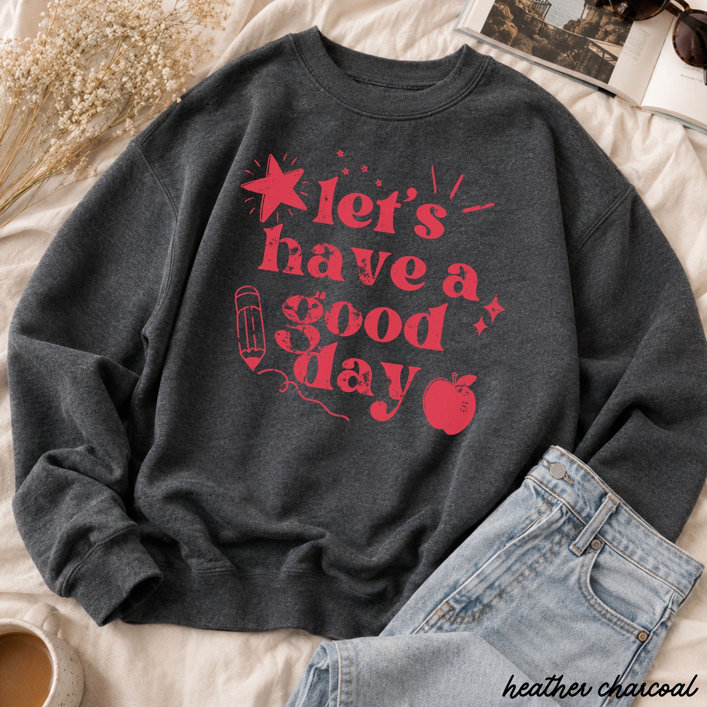 Lets Have a Great Day Teacher Sweatshirt *11 Colors (S-3X)