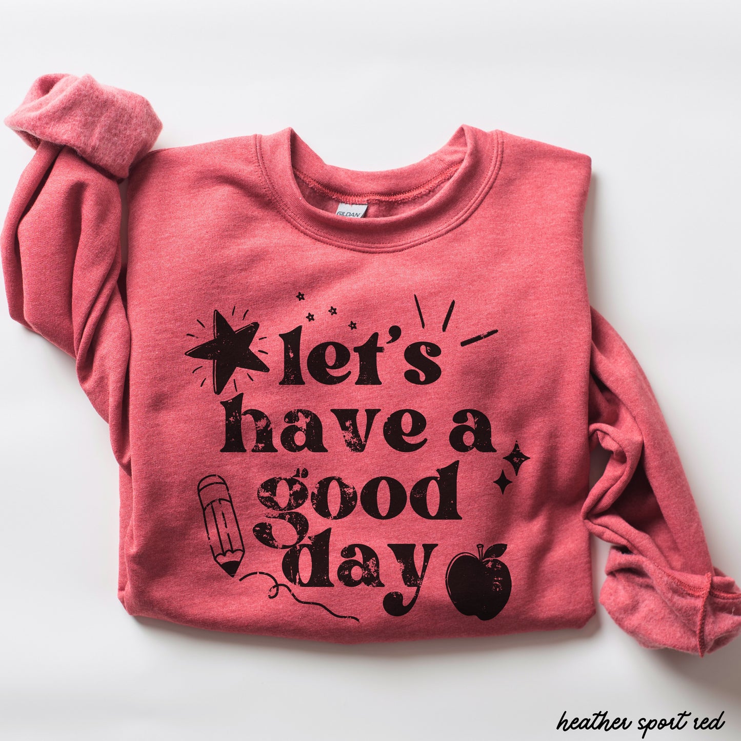 Lets Have a Great Day Teacher Sweatshirt *11 Colors (S-3X)