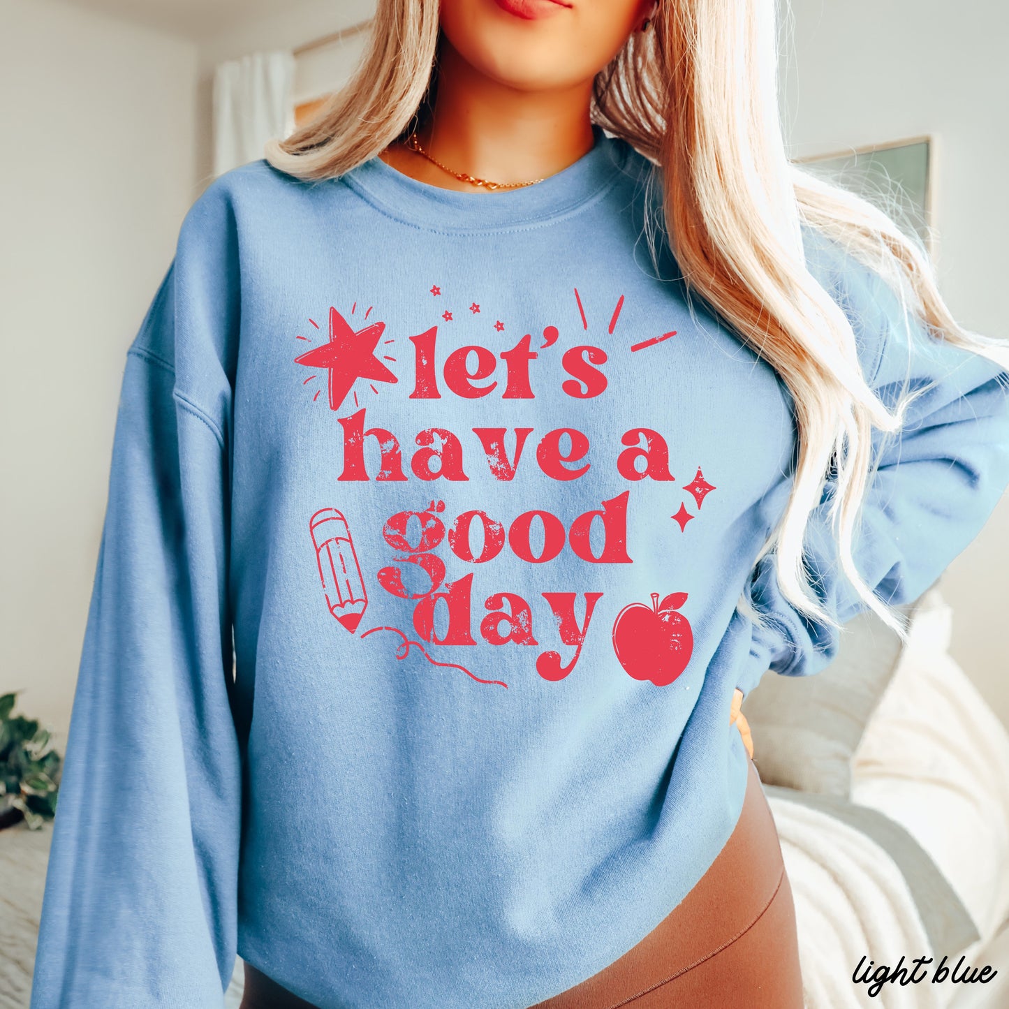 Lets Have a Great Day Teacher Sweatshirt *11 Colors (S-3X)