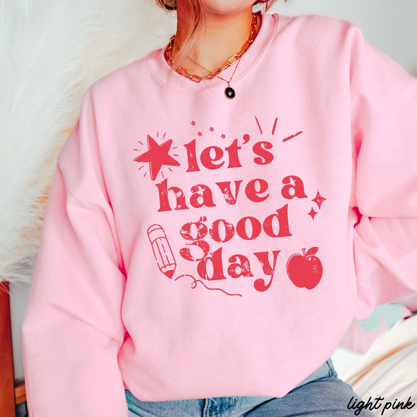 Lets Have a Great Day Teacher Sweatshirt *11 Colors (S-3X)