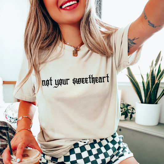 Pre Order: Not Your Sweetheart Tee *Natural (S-3X)