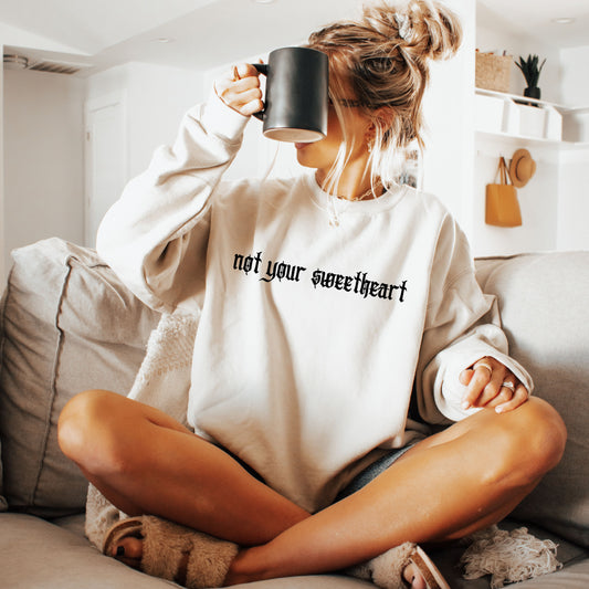 PRE-ORDER: Not Your Sweetheart Sweatshirt *Sand (S-3X)